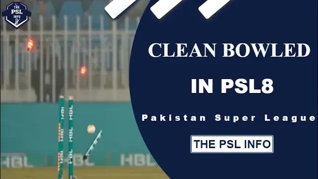 Clean Bowled in PSL8